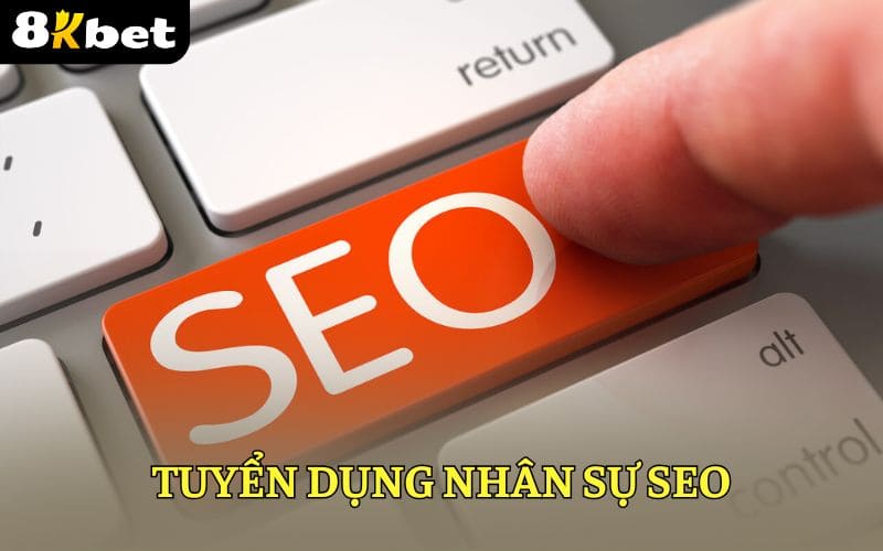 8KBET tuyển dụng nhân sự SEO