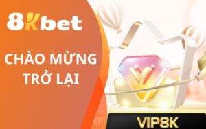 Khuyến mãi Chào Mừng Trở Lại 8KBET
